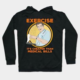 Exercise It's Cheaper Than Medical Bills Hoodie